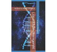 Los códigos alienígenas: Activa tu ADN cósmico