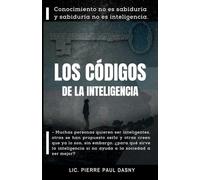 LOS CÓDIGOS DE LA INTELIGENCIA: Conocimiento no es sabiduría y sabiduría no es inteligencia.: 1