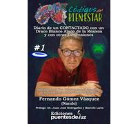 Los CÓDIGOS del BIENESTAR Despertando a las SEMILLAS ESTELARES: Diario de un CONTACTADO con un Draco Blanco Alado de la Realeza y con otras Dimensiones Parte 1