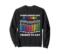 Los Colores complementarios Siempre Tienen Cosas Bonitas Que Decir Artista Sudadera