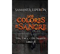 Los colores de la sangre: Una chica y un dragón, libro 1