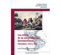 Los Colores De Las Independencias Iberoamericanas: Liberalismo E Tnia