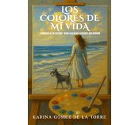 LOS COLORES DE MI VIDA: Crónicas de mi Patudo y otras Valiosas Lecciones que Aprendí