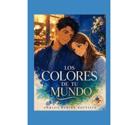 LOS COLORES DE TU MUNDO: Una história de amor, cuidado y esperanza en una ciudad demasiado ruidosa