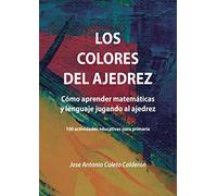 Los Colores del Ajedrez: Cómo aprender matemáticas y lenguaje jugando al ajedrez