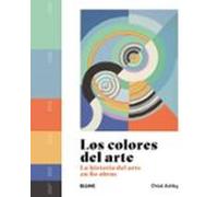 Los colores del arte: La historia del arte en 80 obras (SIN COLECCION)