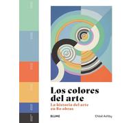 Los colores del arte: La historia del arte en 80 obras (SIN COLECCION)
