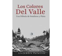 Los Colores del Valle: Una Fábula de Sombras y Plata