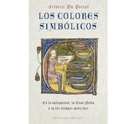 Los colores simbólicos: En la Antigüedad, la Edad Media y los tiempos modernos (Textos tradicionales (Biblioteca esotérica))