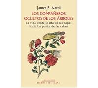 Los compañeros ocultos de los árboles: La vida desde lo alto de las copas hasta las puntas de las raíces: 16 (La mirada atenta)