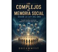 LOS COMPLEJOS DE MEMORIA SOCIAL SEGÚN LA LEY DEL UNO: Cuando muchas conciencias empiezan a recordar como una sola (COLECCIÓN LA LEY DEL UNO: Los grandes misterios de la conciencia y el universo)
