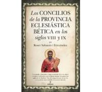 Los Concilios De La Provincia Eclesiástica Bética En Los Siglos Viii Y
