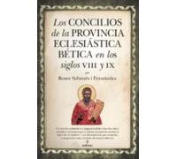 Los Concilios De La Provincia Eclesiastica Betica En Los Siglos Viii Y