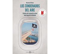Los condenados del aire: Crónica del secuestro aéreo más largo de la historia (VARIOS)
