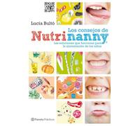 Los consejos de Nutrinanny: Las soluciones que funcionan para la alimentación de los niños (Prácticos)
