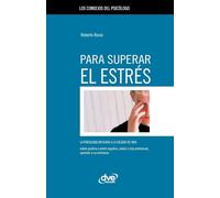 Los consejos del psicólogo para superar el estrés: La psicología aplicada a la calidad de vida
