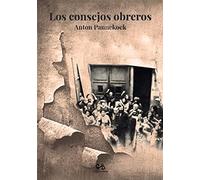 Los consejos obreros y otros escritos