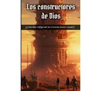 Los constructores de Dios: ¿Cómo han configurado las creencias nuestro mundo?