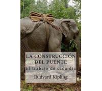 Los constructores del puente: El trabajo de cada día
