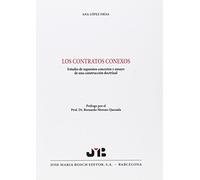 Los contratos conexos.: Estudio de supuestos concretos y ensayo de una construcción doctrinal.: 46 (SIN COLECCION)