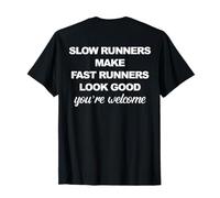 Los Corredores lentos Hacen Que los Corredores rápidos se vean Bien Retro (en la Parte Trasera) Camiseta