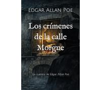 Los crímenes de la calle Morgue: Los cuentos de Edgar Allan Poe