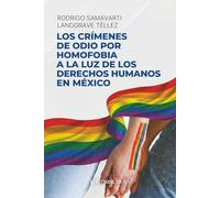 Los crímenes de odio por homofobia a la luz de los derechos humanos en México: Análisis jurídico y social sobre la violencia, discriminación y delitos ... desde la perspectiva de los derechos humanos