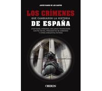 Los crímenes que cambiaron la historia de España: Atentados, crímenes, conjuras y magnicidios contra reyes, presidentes de Gobierno y otros dirigentes patrios (Libros singulares)