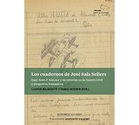 LOS CUADERNOS DE JOSÉ SALA SELLERS: Sant Joan d'Alacant y su entorno en la Guerra Civil y posguerra franquista: 8 (Alacant, ciutat de la memòria)