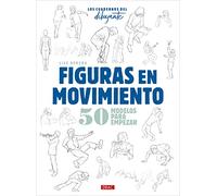 Los Cuadernos Del Dibujante. Figuras En Movimiento: 50 modelos para empezar