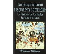 Los Cuarenta y siete Ronin. La historia de los Leales Samurais de Akó (Libros de los Malos Tiempos)
