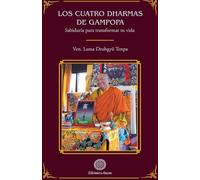 Los cuatro Dharmas de Gampopa: Sabiduría para transformar tu vida.