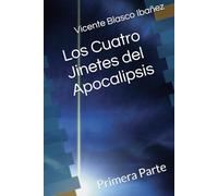 Los Cuatro Jinetes del Apocalipsis: Primera Parte