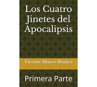 Los Cuatro Jinetes del Apocalipsis: Primera Parte