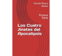 Los Cuatro Jinetes del Apocalipsis: Primera Parte
