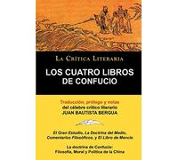 Los Cuatro Libros de Confucio, Confucio y Mencio, Colecci N La Cr Tica Literaria Por el C Lebre Cr Tico Literario Juan Bautista Bergua, Ediciones Ib R (LA CRITICA LITERARIA)