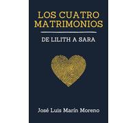 Los cuatro matrimonios: de Lilith a Sara (Antropología del Amor)