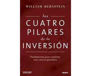 Los cuatro pilares de la inversión: Fundamentos para construir una cartera ganadora (Deusto)