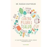 Los cuatro pilares de la salud: El plan para relajarse, comer, dormir y moverse mejor (Terapias Únicos)