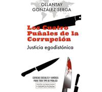 LOS CUATRO PUÑALES DE LA CORRUPCION: Justicia Egodistónica (GRETTAM DEL SÓ)