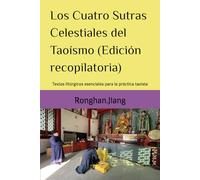 Los Cuatro Sutras Celestiales del Taoísmo (Edición recopilatoria): Textos litúrgicos esenciales para la práctica taoísta (los cuatro sutras fundamentales del taoísmo”)