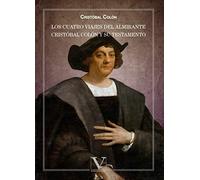 Los Cuatro Viajes Del Almirante Cristóbal Colón Y Su Testamento