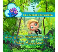 Los cuentos de Coralia: Nino y sus vacaciones en la Selva Amazónica
