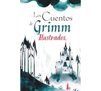 Los cuentos de Grimm: Illustrados