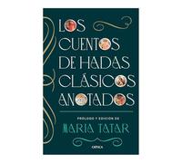 Los Cuentos de Hadas Clásicos Anotados / The Annotated Classic Fairy Tales