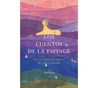 Los Cuentos De La Esfinge: Una Antologia De Autores De Todo El Mu Ndo
