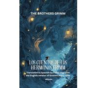 LOS CUENTOS DE LOS HERMANOS GRIMM Spanish Version of Grimm's Fairy Tales