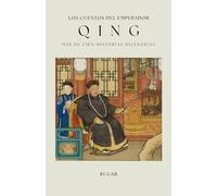 Los cuentos del emperador Qing: Más de cien historias milenarias (Cuentos que trascienden el tiempo)