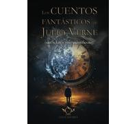 Los cuentos fantásticos de Julio Verne: Sus relatos «no científicos».: 2 (Literatura fantástica)