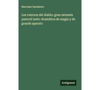 Los cuernos del diablo: gran zarzuela pastoril melo-dramática de magía y de grande aparato